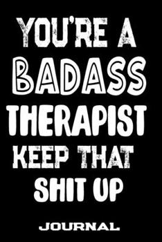 Paperback You're A Badass Therapist Keep That Shit Up: Blank Lined Journal To Write in - Funny Gifts For Therapist Book