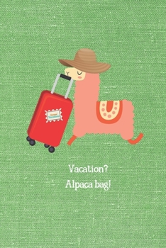 Vacation? Alpaca Bag!: Punny Flamingo Journal Notebook Diary 6" x 9" 120 lined pages