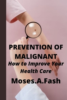 Paperback Prevention of Malignant: How to Improve Your Health Care Book