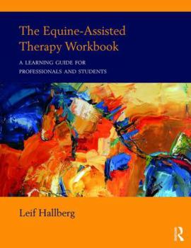 Paperback The Equine-Assisted Therapy Workbook: A Learning Guide for Professionals and Students Book