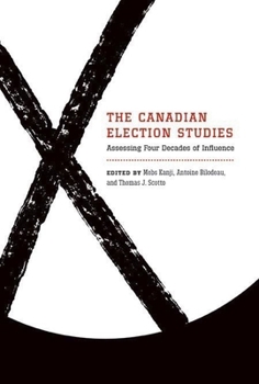 Paperback The Canadian Election Studies: Assessing Four Decades of Influence Book