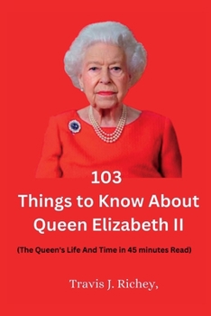 103 Things to Know About Queen Elizabeth II: