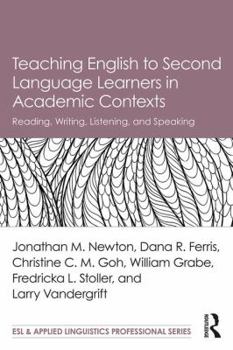 Teaching English to Second Language Learners in Academic Contexts: Reading, Writing, Listening, and Speaking - Book  of the ESL & Applied Linguistics Professional