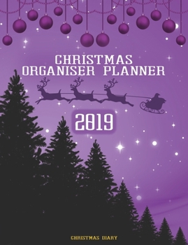 Paperback Christmas Organiser Planner 2019: Christmas Diary: All the things you need to write down to organise your Christmas - Purple Cover Book