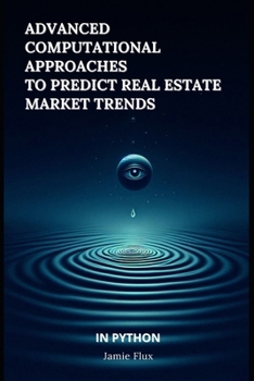 Paperback Advanced Computational Approaches to Predict Real Estate Market Trends Book
