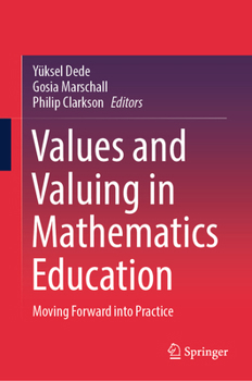 Hardcover Values and Valuing in Mathematics Education: Moving Forward Into Practice Book