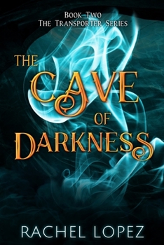 The Cave of Darkness - Book #2 of the Transporter Series 