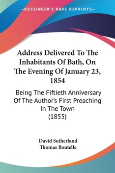 Addresses Delivered to the Inhabitants of Bath on the Evening of January 23, 1854