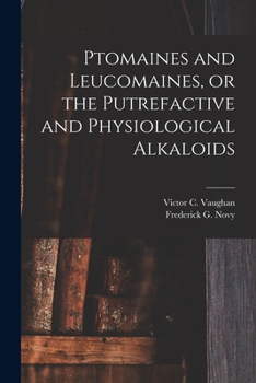 Paperback Ptomaines and Leucomaines, or the Putrefactive and Physiological Alkaloids Book