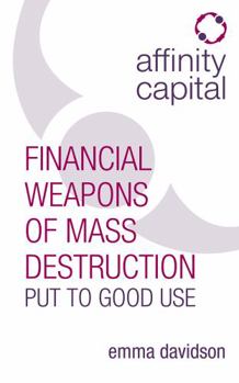 Paperback Affinity Capital: Financial Weapons of Mass Destruction Put to Good Use Book