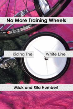 Paperback No More Training Wheels: Riding the White Line Book