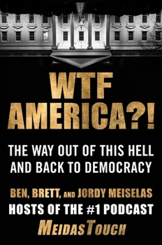 Hardcover Wtf America?!: The Way Out of This Hell and Back to Democracy Book