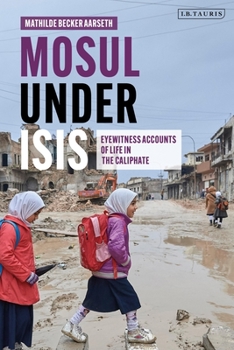 Paperback Mosul Under Isis: Eyewitness Accounts of Life in the Caliphate Book