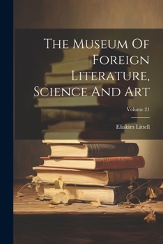 Paperback The Museum Of Foreign Literature, Science And Art; Volume 21 Book