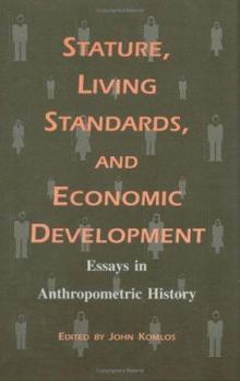 Hardcover Stature, Living Standards, and Economic Development: Essays in Anthropometric History Book