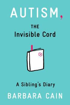 Hardcover Autism, the Invisible Cord: A Sibling's Diary Book