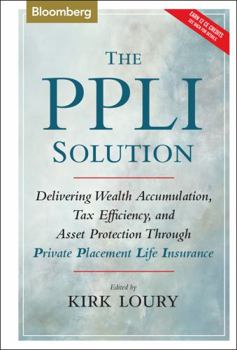 Hardcover The Ppli Solution: Delivering Wealth Accumulation, Tax Efficiency, and Asset Protection Through Private Placement Life Insurance Book