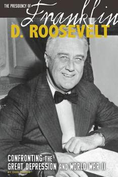 Paperback The Presidency of Franklin D. Roosevelt: Confronting the Great Depression and World War II Book