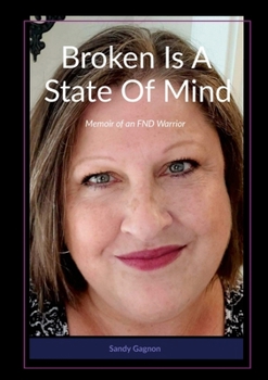 Paperback Broken Is A State Of Mind: Memoirs of an FND Warrior Book