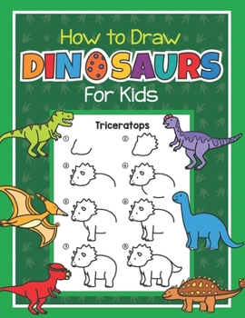 Paperback How to Draw Dinosaurs for Kids: Easy Step by Step Drawing Book for Kids 6-8 Learn How to Draw Simple Dinos Book