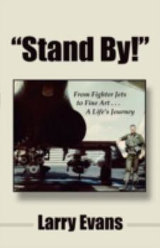 Paperback Stand By!: From Fighter Jets to Fine Art . . . a Life's Journey Book