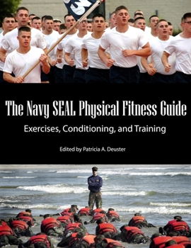 Paperback The Navy SEAL Physical Fitness Guide: Exercises, Conditioning, and Training Book