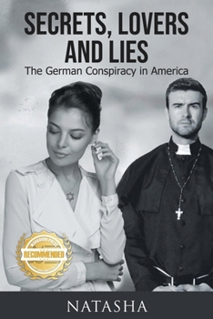 Paperback Secrets, Lovers and Lies: The German Conspiracy in America Book