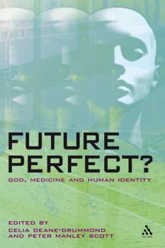 Hardcover Future Perfect?: God, Medicine and Human Identity Book