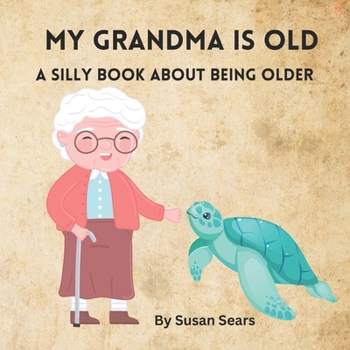 Paperback My Grandma Is OLD: A Book about Growing Older Book