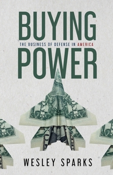 Paperback Buying Power: The Business of Defense in America Book