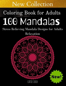 Coloring Book for Adults :100 Mandalas: Stress Relieving Mandala Designs for Adults Relaxation