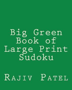 Paperback Big Green Book of Large Print Sudoku: Easy to Read, Large Grid Sudoku Puzzles [Large Print] Book