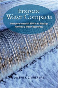 Hardcover Interstate Water Compacts: Intergovernmental Efforts to Manage America's Water Resources Book