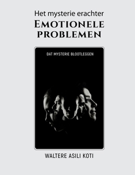 Paperback Het mysterie erachter Emotionele problemen: Dat mysterie blootleggen [Dutch] Book