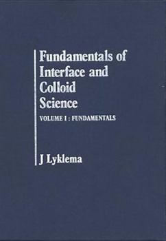Hardcover Fundamentals of Interface and Colloid Science: Fundamentals Book
