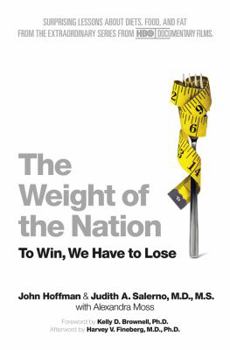 Hardcover The Weight of the Nation: Surprising Lessons about Diets, Food, and Fat from the Extraordinary Series from HBO Documentary Films Book