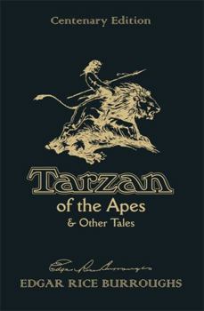 Tarzan of the Apes  Other Tales: Centenary Edition