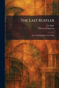 The Last Rustler: The Autobiography of Lee Sage