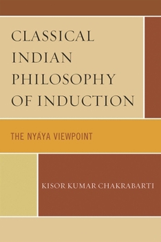 Hardcover Classical Indian Philosophy of Induction: The Nyaya Viewpoint Book