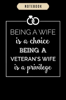 Paperback Notebook: Being a wife is a choice being a veterans wife Notebook-6x9(100 pages)Blank Lined Paperback Journal For Student, kids, Book