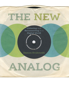 Hardcover The New Analog: Listening and Reconnecting in a Digital World Book