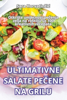 Paperback Ultimativne Salate PeČene Na Grilu [Croatian] Book