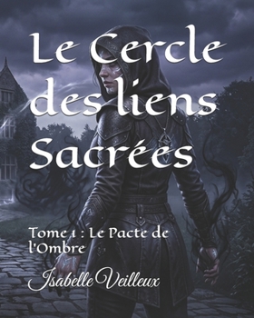 Le Cercle des liens Sacrées: Tome 1 : Le Pacte de l'Ombre (French Edition)