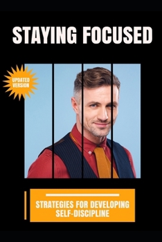 Paperback Staying Focused: Strategies for Developing Self-Discipline Book