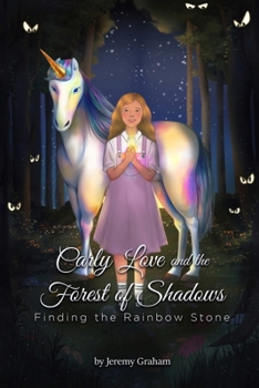 Paperback Carly Love and the Forest of Shadows: Finding the Rainbow Stone Book