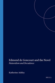 Edmond de Goncourt and the Novel: Naturalism and Decadence (Faux Titre 264) (Faux Titre)