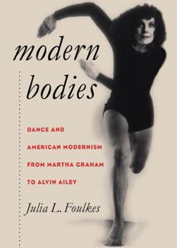 Modern Bodies: Dance and American Modernism from Martha Graham to Alvin Ailey - Book  of the Cultural Studies of the United States