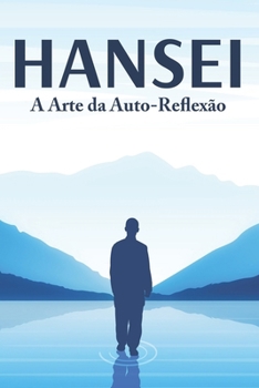HANSEI: A Arte da Auto-Reflexão: Princípios de sucesso japoneses #1 (Portuguese Edition)