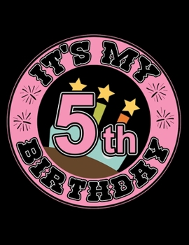 It's My 5th Birthday: Birthday Girl Sketch Book with Blank Paper for Drawing, Painting Creative Doodling or Sketching - 8.5 x 11 inch 120 pages Notebook - Girl's Journal And Sketch Pad