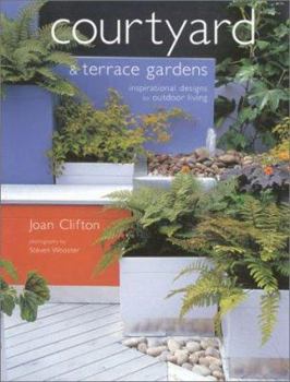 Hardcover Courtyard and Terrace Gardens: Inspirational Designs for Outdoor Living Book